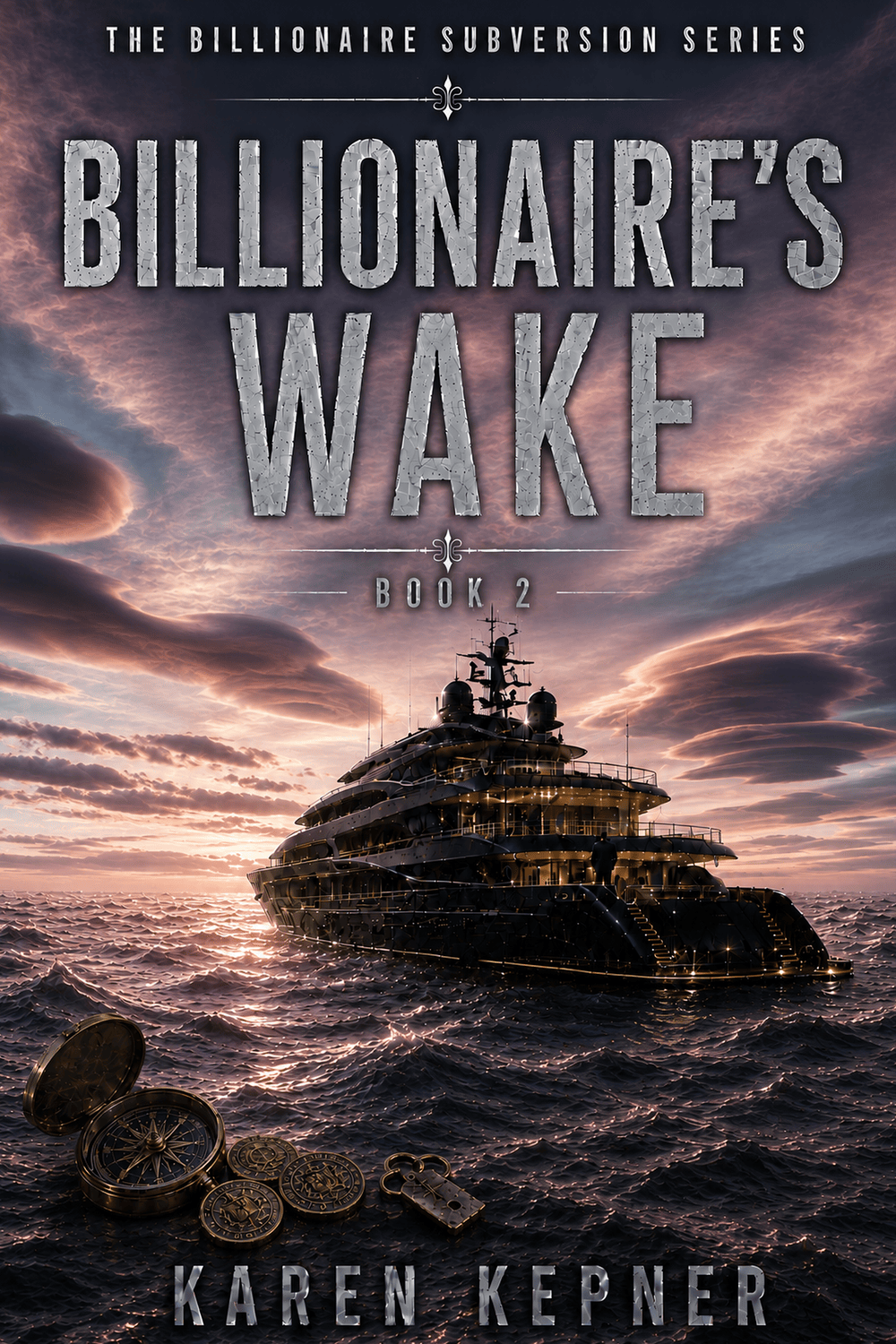 The Billionaire's Wake book cover: a black-and-gold superyacht at night beneath lightning, a hillside city glittering behind it, an antique compass and gold coins on the rocks in the foreground, Book 2 of The Billionaire Subversion Series by Karen Kepner
