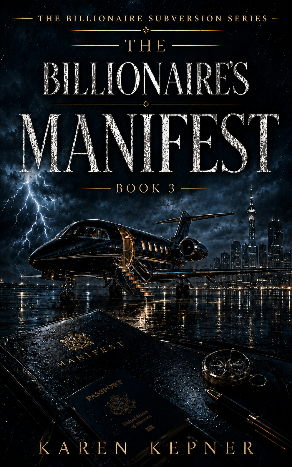 The Billionaire's Manifest book cover: a private jet on a rain-slicked night tarmac before a city skyline, a leather manifest folder, passport, and compass in the foreground, Book 3 of The Billionaire Subversion Series by Karen Kepner